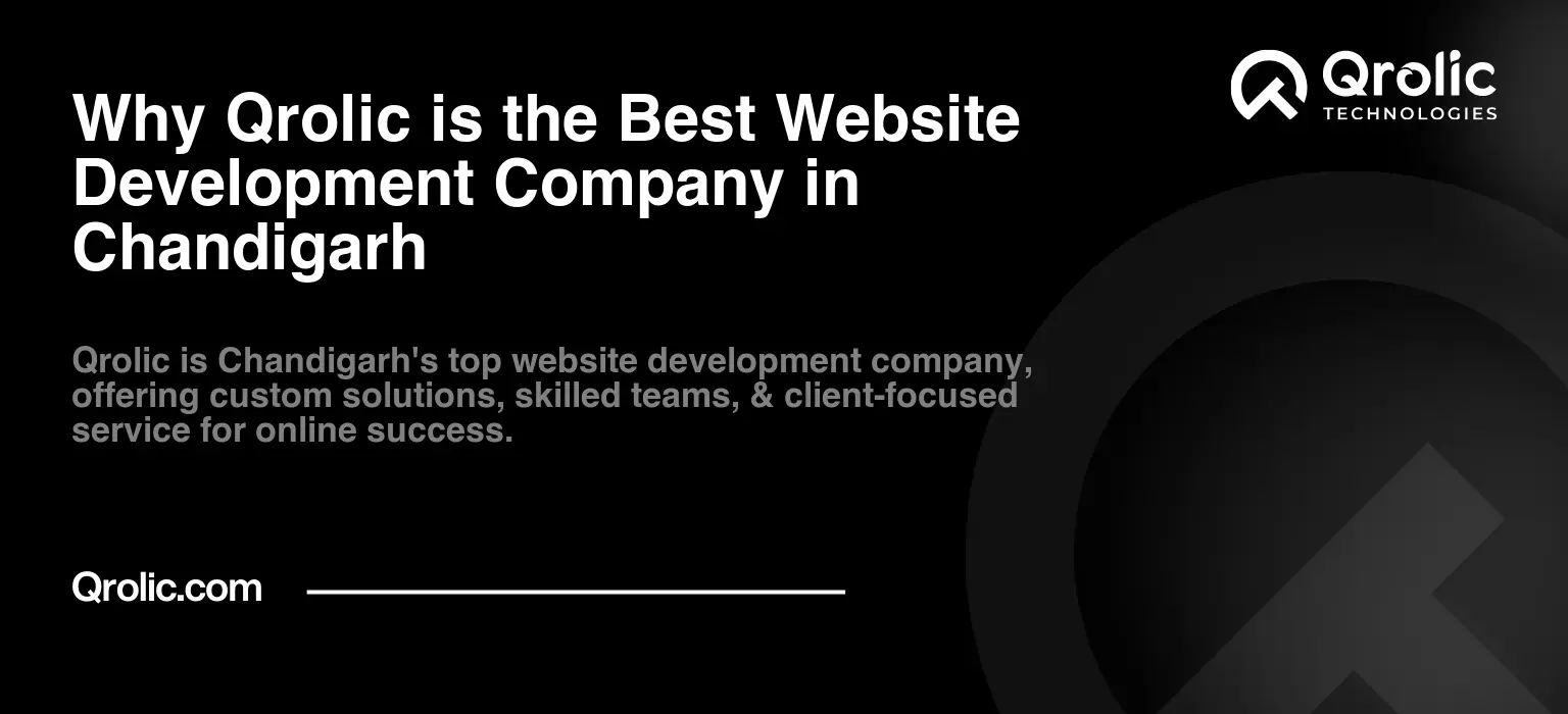 Why Qrolic is the Best Website Development Company in Chandigarh