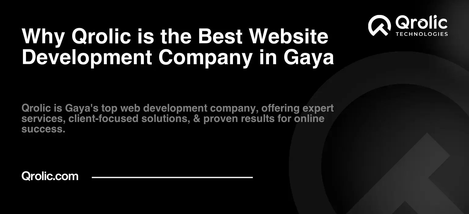 Why Qrolic is the Best Website Development Company in Gaya