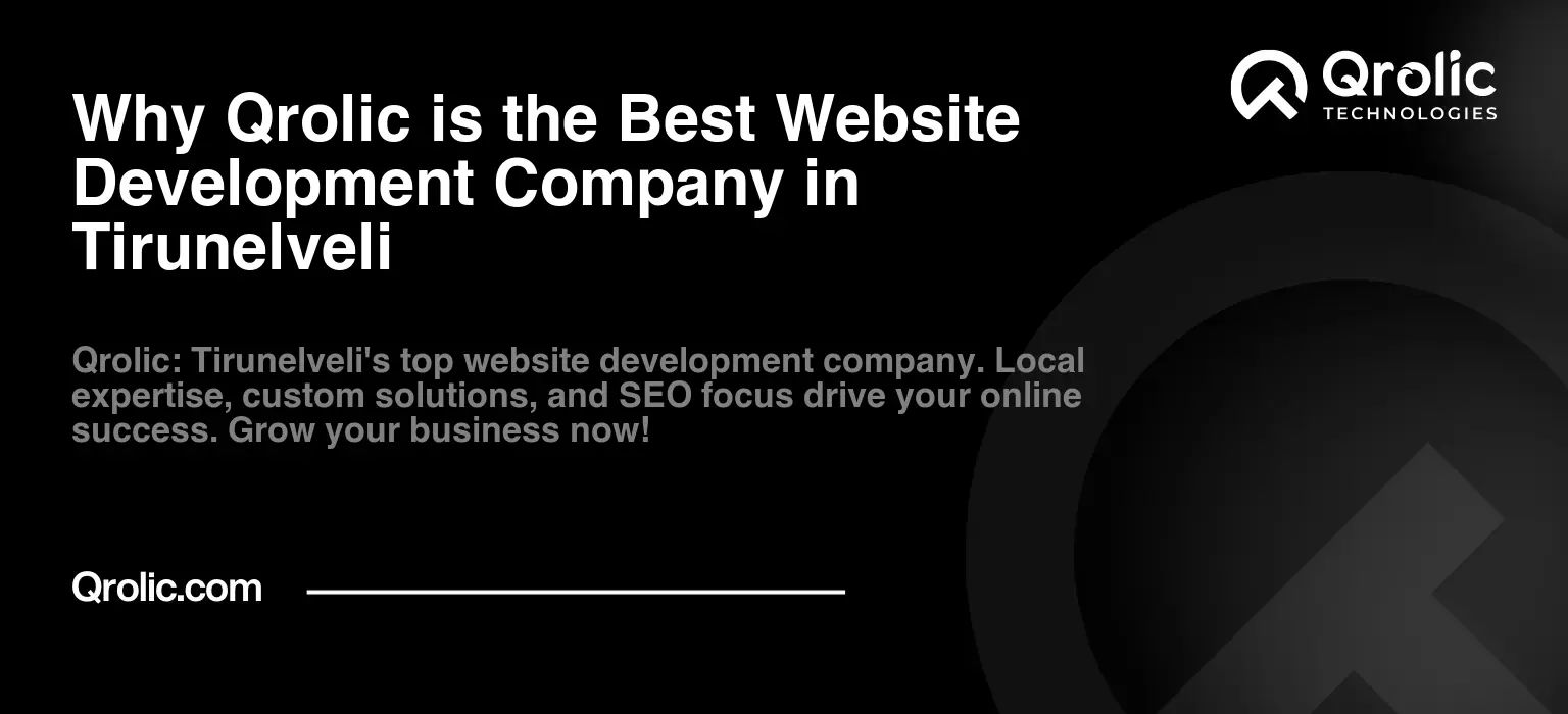 Why Qrolic is the Best Website Development Company in Tirunelveli