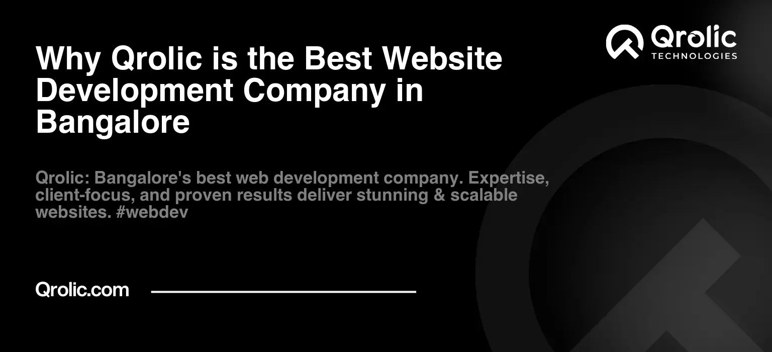 Why Qrolic is the Best Website Development Company in Bangalore