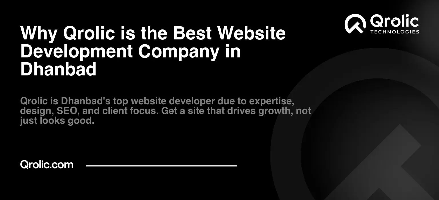 Why Qrolic is the Best Website Development Company in Dhanbad