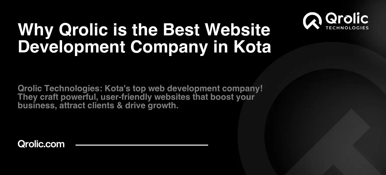 Why Qrolic is the Best Website Development Company in Kota