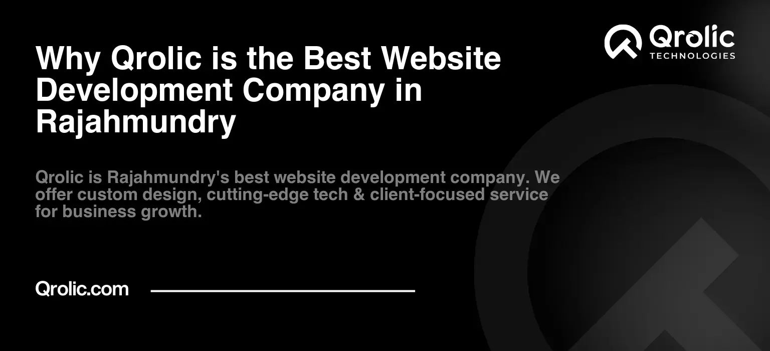 Why Qrolic is the Best Website Development Company in Rajahmundry