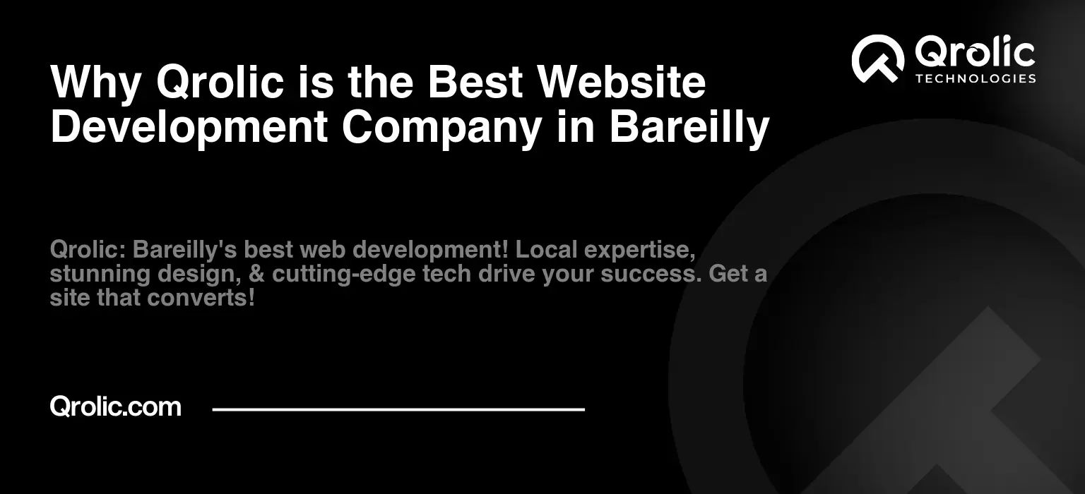 Why Qrolic is the Best Website Development Company in Bareilly