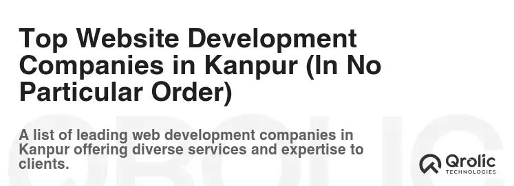 Top Website Development Companies in Kanpur (In No Particular Order) Top Website Development Companies in Kanpur (In No Particular Order)