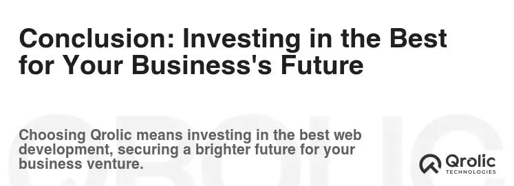 Conclusion: Investing in the Best for Your Business's Future Conclusion: Investing in the Best for Your Business's Future