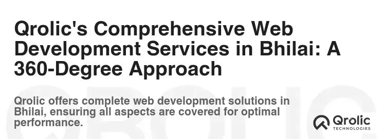 Qrolic's Comprehensive Web Development Services in Bhilai: A 360-Degree Approach Qrolic's Comprehensive Web Development Services in Bhilai: A 360-Degree Approach