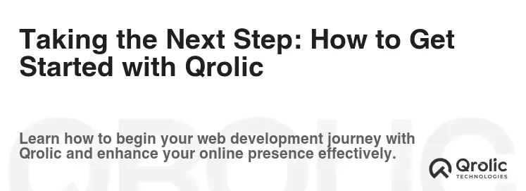 Taking the Next Step: How to Get Started with Qrolic Taking the Next Step: How to Get Started with Qrolic