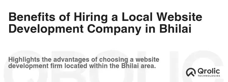 Benefits of Hiring a Local Website Development Company in Bhilai Benefits of Hiring a Local Website Development Company in Bhilai