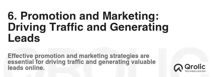 6. Promotion and Marketing: Driving Traffic and Generating Leads 6. Promotion and Marketing: Driving Traffic and Generating Leads