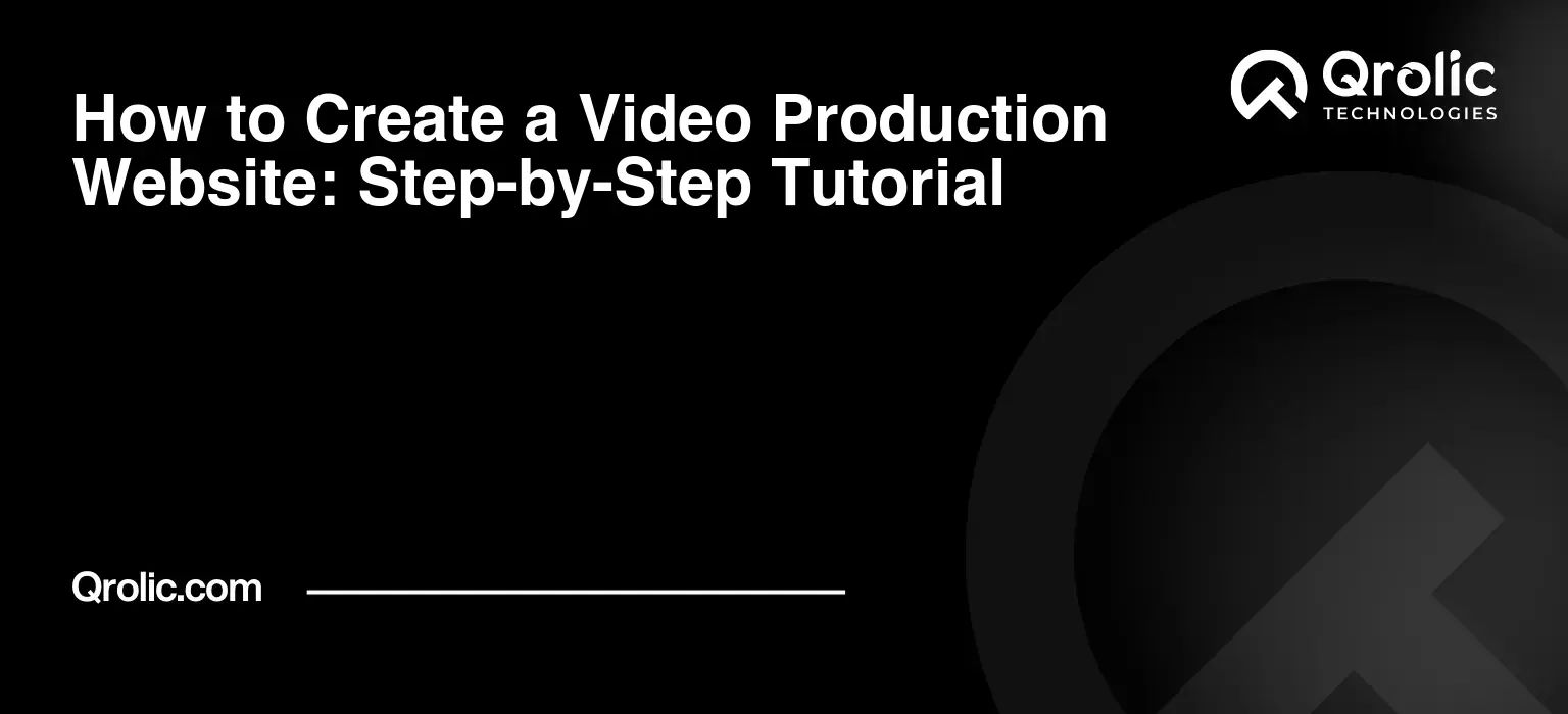 How to Create a Video Production Website: Step-by-Step Tutorial
