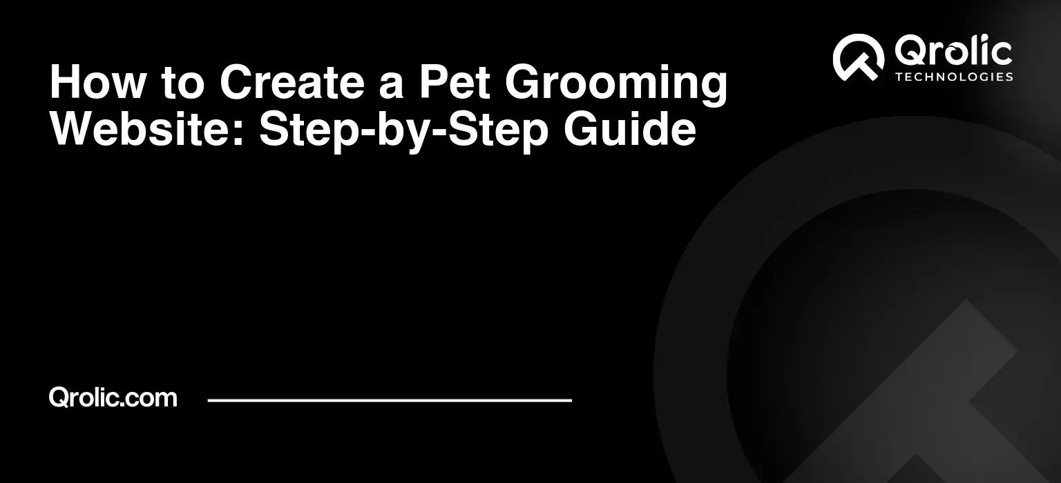 How to Create a Pet Grooming Website: Step-by-Step Guide