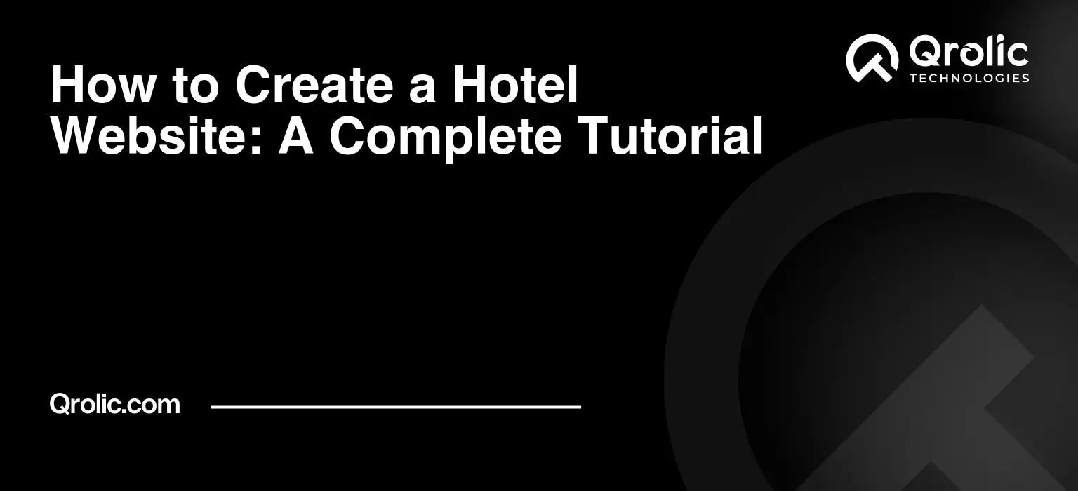How to Create a Hotel Website: A Complete Tutorial