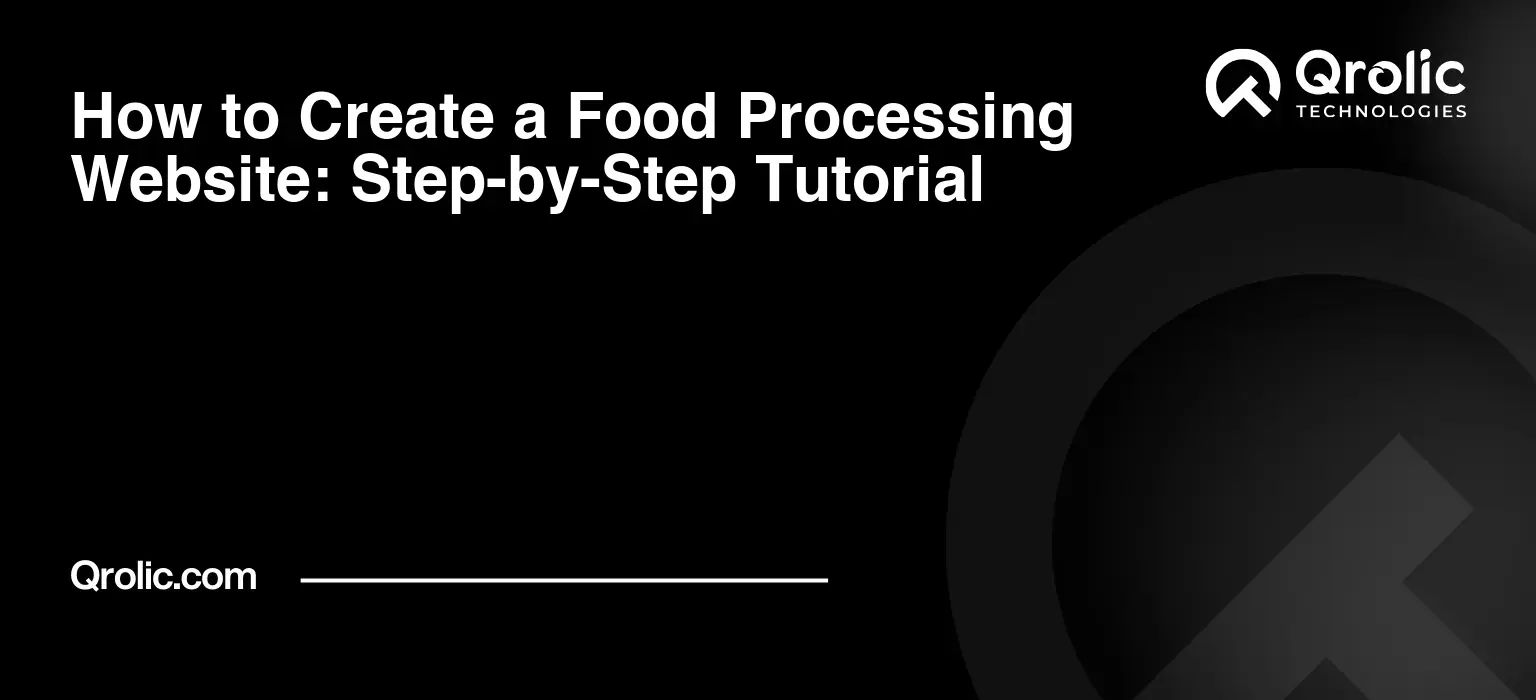 How to Create a Food Processing Website: Step-by-Step Tutorial