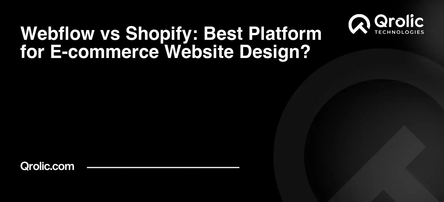 Webflow vs Shopify: Best Platform for E-commerce Website Design?