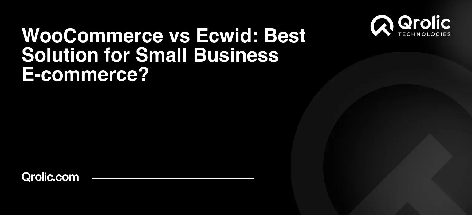 WooCommerce vs Ecwid: Best Solution for Small Business E-commerce?