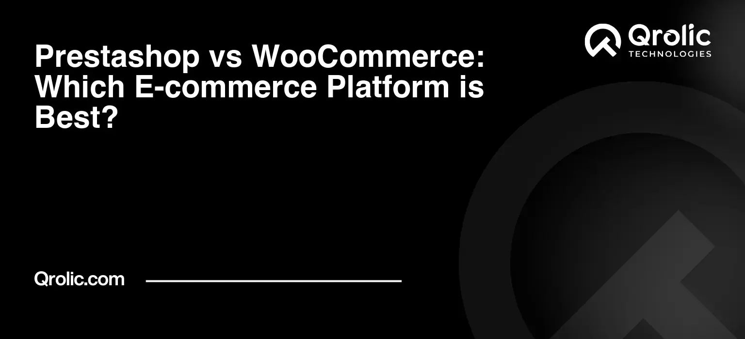 Prestashop vs WooCommerce: Which E-commerce Platform is Best?