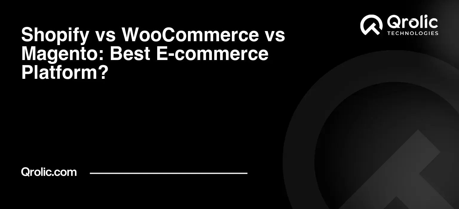 Shopify vs WooCommerce vs Magento: Best E-commerce Platform?