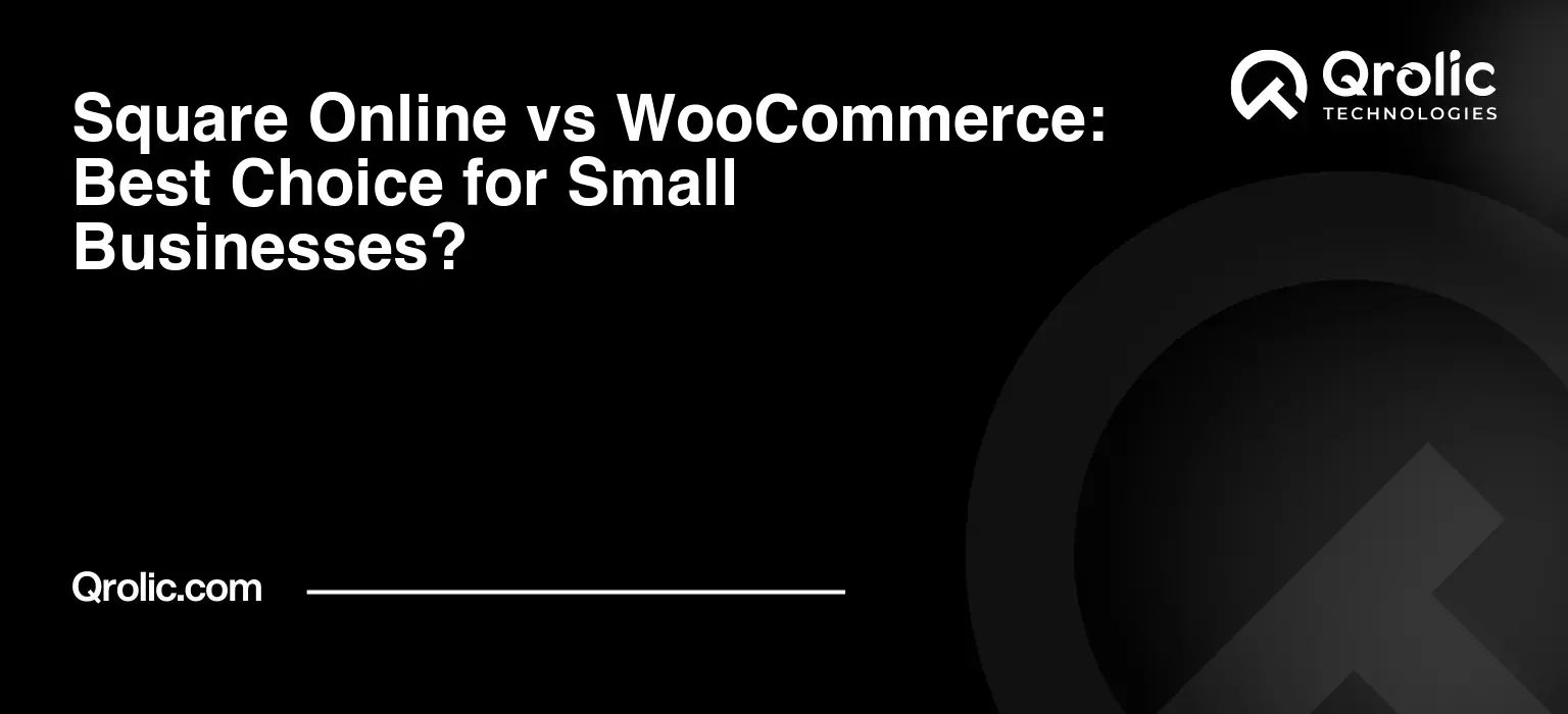 Square-Online-vs-WooCommerce-Best-Choice-for-Small-Businesses-Featured-Image