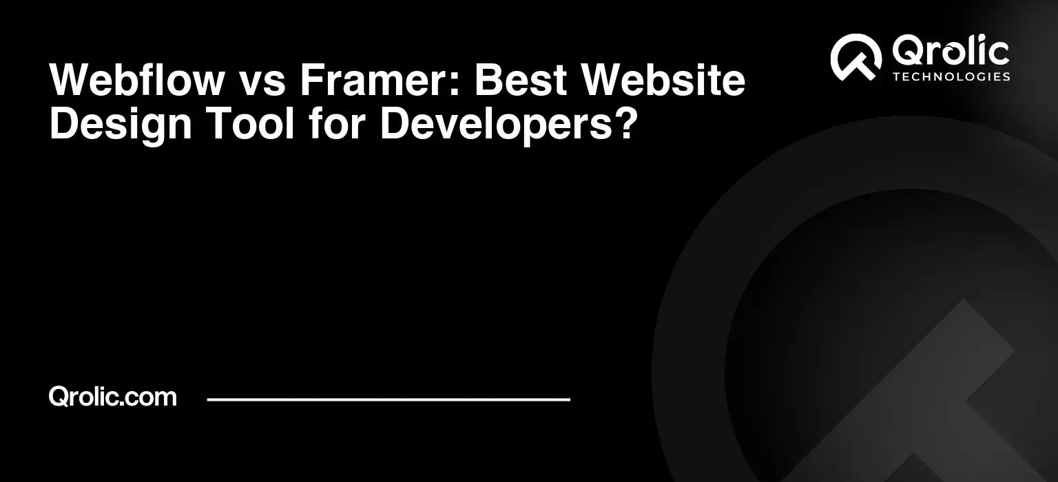 Webflow vs Framer: Best Website Design Tool for Developers?