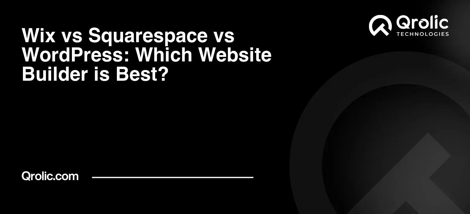 Wix vs Squarespace vs WordPress: Which Website Builder is Best?