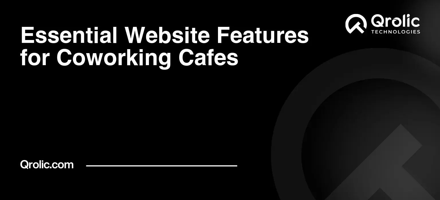 Essential Website Features for Coworking Cafes