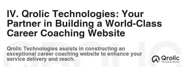 IV. Qrolic Technologies: Your Partner in Building a World-Class Career Coaching Website IV. Qrolic Technologies: Your Partner in Building a World-Class Career Coaching Website