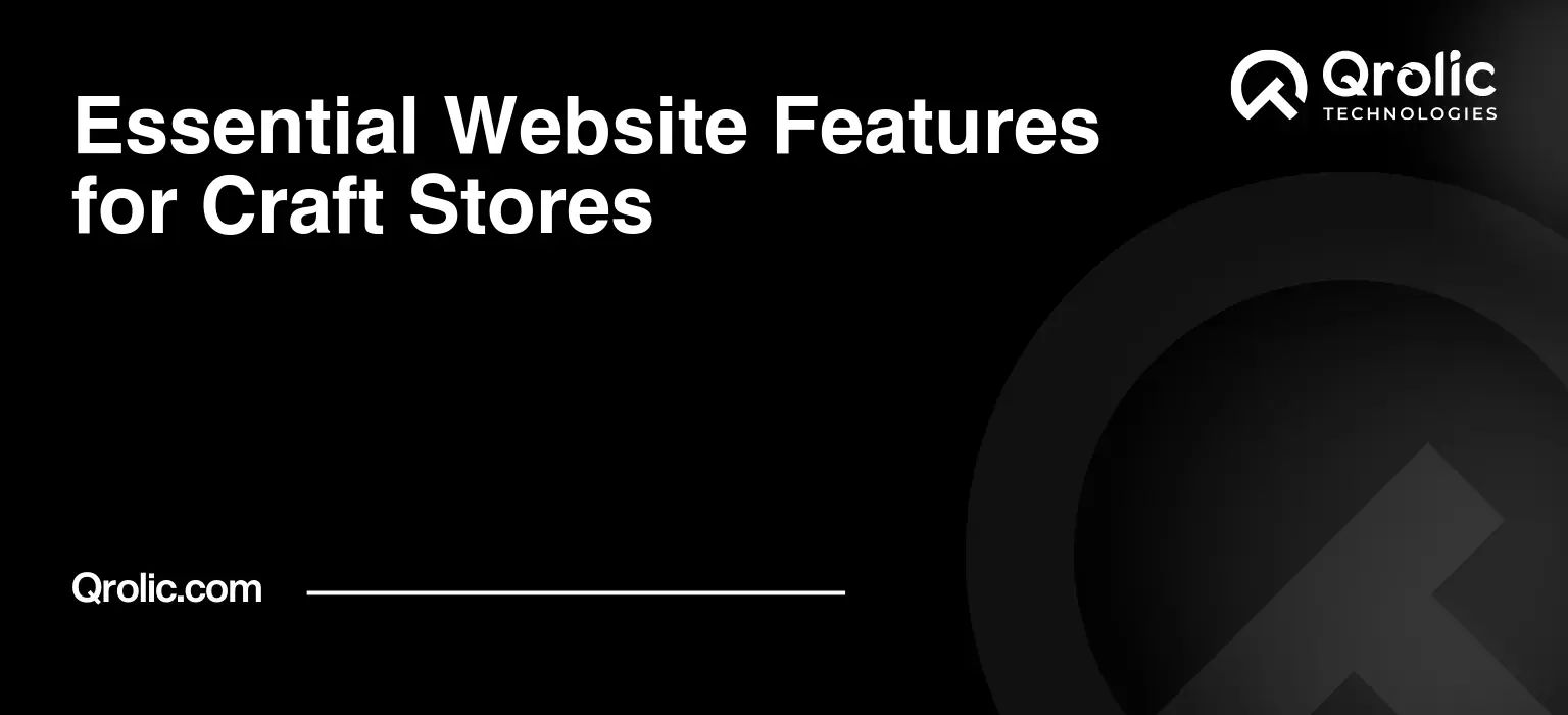 Essential Website Features for Craft Stores
