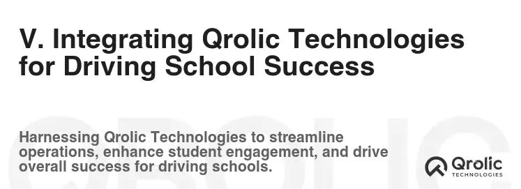 V. Integrating Qrolic Technologies for Driving School Success V. Integrating Qrolic Technologies for Driving School Success