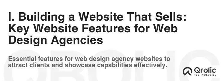 I. Building a Website That Sells: Key Website Features for Web Design Agencies I. Building a Website That Sells: Key Website Features for Web Design Agencies
