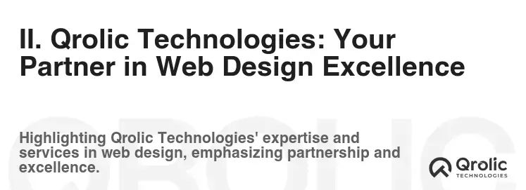 II. Qrolic Technologies: Your Partner in Web Design Excellence II. Qrolic Technologies: Your Partner in Web Design Excellence