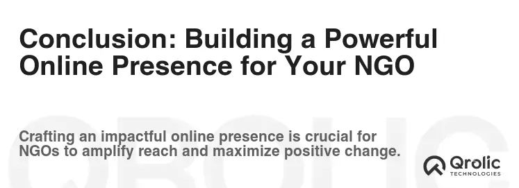 Conclusion: Building a Powerful Online Presence for Your NGO Conclusion: Building a Powerful Online Presence for Your NGO