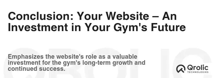 Conclusion: Your Website – An Investment in Your Gym's Future Conclusion: Your Website – An Investment in Your Gym's Future
