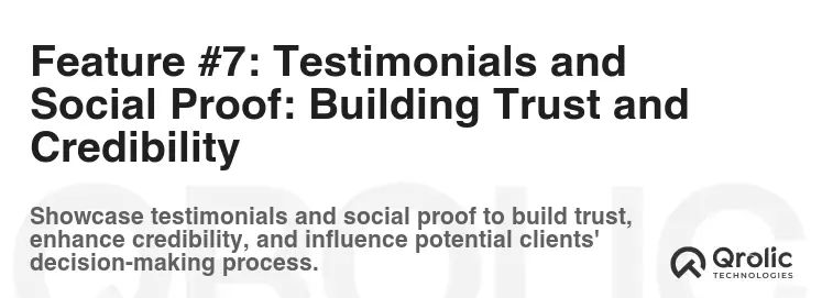Feature #7: Testimonials and Social Proof: Building Trust and Credibility Feature #7: Testimonials and Social Proof: Building Trust and Credibility