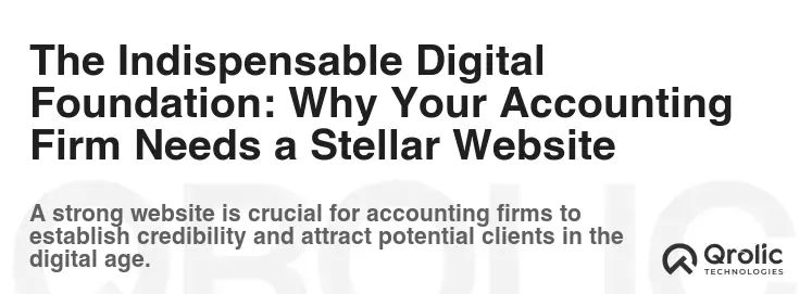 The Indispensable Digital Foundation: Why Your Accounting Firm Needs a Stellar Website The Indispensable Digital Foundation: Why Your Accounting Firm Needs a Stellar Website