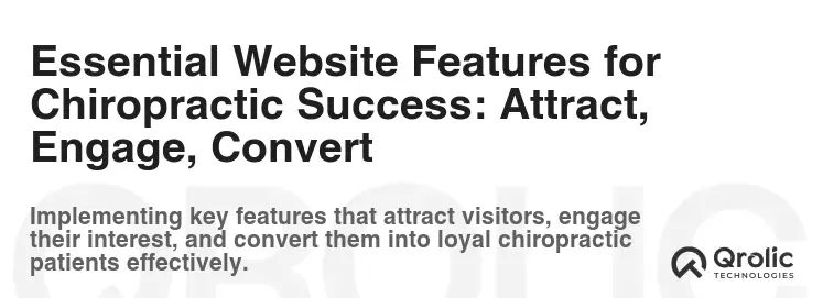 Essential Website Features for Chiropractic Success: Attract, Engage, Convert Essential Website Features for Chiropractic Success: Attract, Engage, Convert