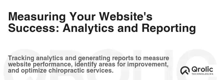 Measuring Your Website's Success: Analytics and Reporting Measuring Your Website's Success: Analytics and Reporting