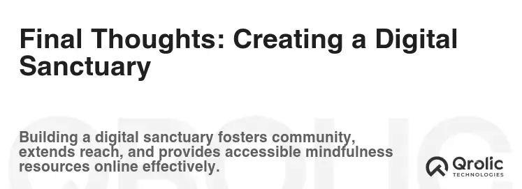 Final Thoughts: Creating a Digital Sanctuary Final Thoughts: Creating a Digital Sanctuary