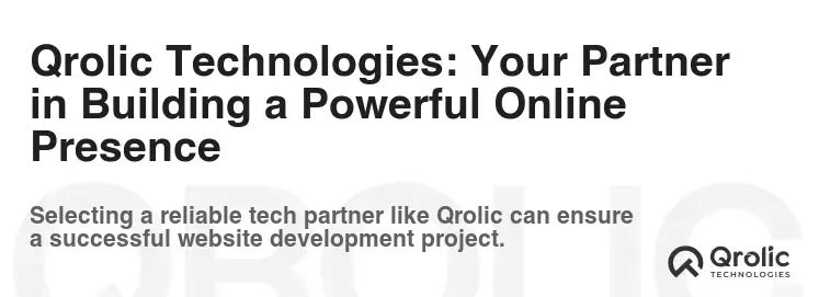 Qrolic Technologies: Your Partner in Building a Powerful Online Presence Qrolic Technologies: Your Partner in Building a Powerful Online Presence