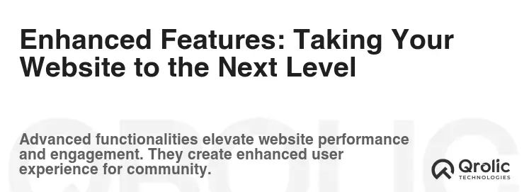Enhanced Features: Taking Your Website to the Next Level Enhanced Features: Taking Your Website to the Next Level