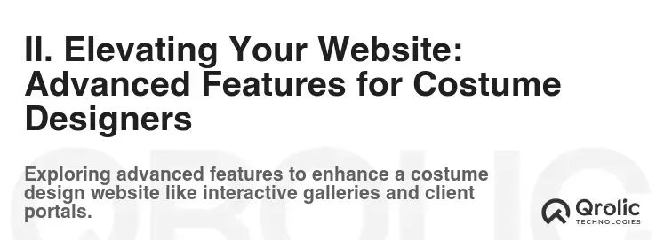II. Elevating Your Website: Advanced Features for Costume Designers II. Elevating Your Website: Advanced Features for Costume Designers