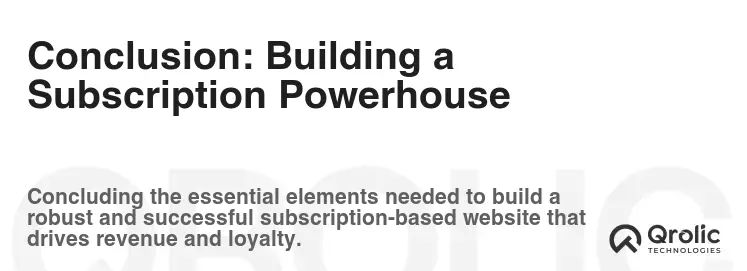Conclusion: Building a Subscription Powerhouse Conclusion: Building a Subscription Powerhouse