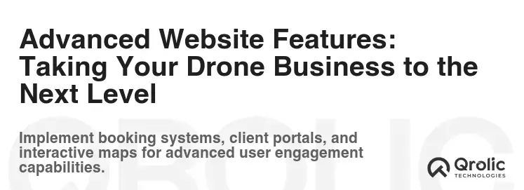 Advanced Website Features: Taking Your Drone Business to the Next Level Advanced Website Features: Taking Your Drone Business to the Next Level