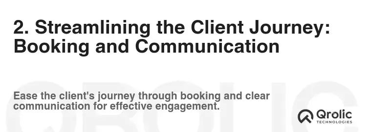 2. Streamlining the Client Journey: Booking and Communication 2. Streamlining the Client Journey: Booking and Communication