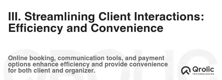 III. Streamlining Client Interactions: Efficiency and Convenience III. Streamlining Client Interactions: Efficiency and Convenience