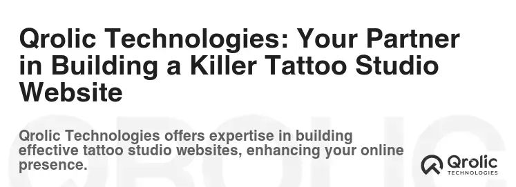 Qrolic Technologies: Your Partner in Building a Killer Tattoo Studio Website Qrolic Technologies: Your Partner in Building a Killer Tattoo Studio Website