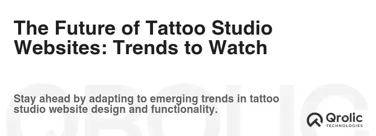 The Future of Tattoo Studio Websites: Trends to Watch The Future of Tattoo Studio Websites: Trends to Watch