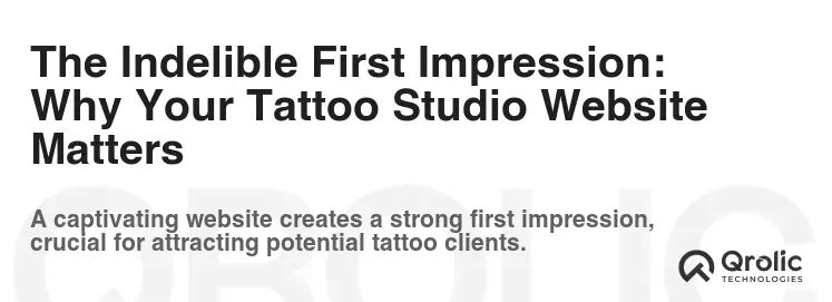 The Indelible First Impression: Why Your Tattoo Studio Website Matters The Indelible First Impression: Why Your Tattoo Studio Website Matters