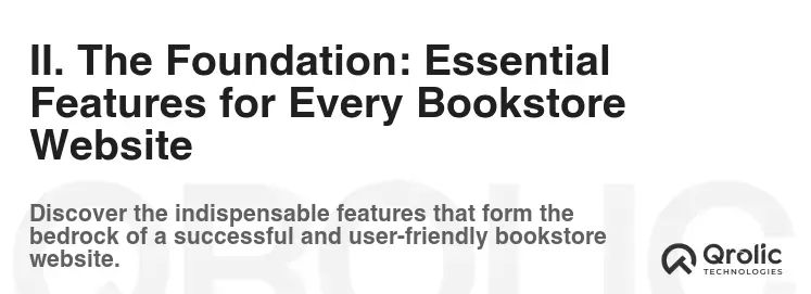 II. The Foundation: Essential Features for Every Bookstore Website II. The Foundation: Essential Features for Every Bookstore Website
