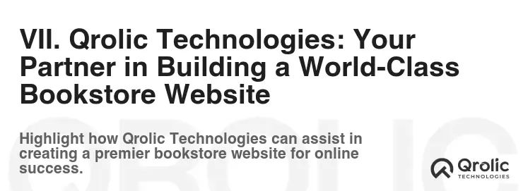 VII. Qrolic Technologies: Your Partner in Building a World-Class Bookstore Website VII. Qrolic Technologies: Your Partner in Building a World-Class Bookstore Website